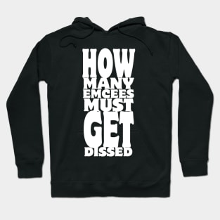 How Many Emcees Must Get Dissed Hoodie